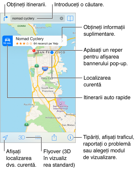Hărți prezentând un amplasament (indicat printr-un reper roșu). Deasupra reperului se află un banner, cu itinerarele auto rapide în stânga, numele amplasamentului și evaluarea în stele și numărul de recenzii de pe Yelp și butonul de informații suplimentare în dreapta. În partea de sus se află butonul pentru obținerea itinerarelor, câmpul de căutare în centru și butonul de marcare ca favorită în partea din dreapta. De-a lungul părții de jos sunt butoanele de urmărire, vizualizare 3D, itinerar, partajare și configurări.