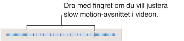 Justera det videoavsnitt som spelas upp i slow motion genom att dra kanterna.