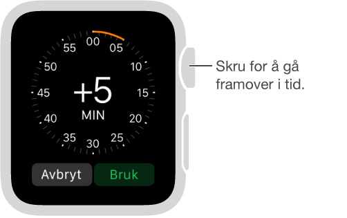 Skru på Digital Crown under tidsinnstillingene for å skru fram tiden som skal vises på urskiven.