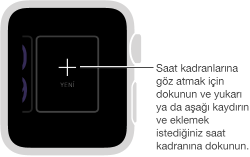 Yeni saat kadranı ekranı. Tasarımlar arasında aşağı ve yukarı kaydırarak dolaşmak için saat kadranına dokunun. Birini eklemek için dokunun.